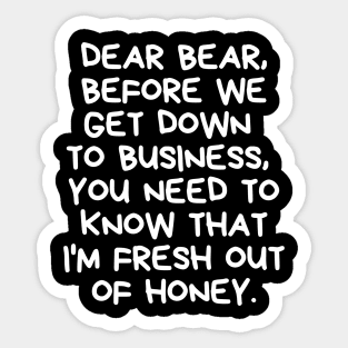 I'm fresh out of honey. Sticker